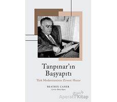 Tanpınar’ın Başyapıtı: Türk Modernizminin Zirvesi: Huzur - Beatrix Caner - Albaraka Yayınları