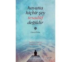 Hayatta Hiçbir Şey Tesadüf Değildir - Güven Polat - Yüzleşme Yayınları