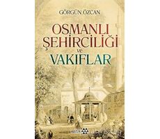 Osmanlı Şehirciliği ve Vakıflar - Görgün Özcan - Yeditepe Yayınevi