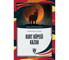 Kurt Köpeği Kazan - James Oliver Curwood - Dorlion Yayınları