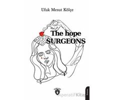 The Hope Surgeons - Ufuk Mesut Kölçe - Dorlion Yayınları