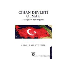 Cihan Devleti Olmak - Abdullah Aydemir - Dorlion Yayınları