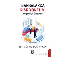 Bankalarda Risk Yönetimi Uygulamalı Örneklerle - Ertuğrul Buğrahan - Dorlion Yayınları