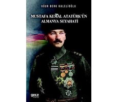 Mustafa Kemal Atatürkün Almanya Seyahati - Uğur Berk Kalelioğlu - Gece Kitaplığı