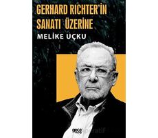 Gerhard Richterin Sanatı Üzerine - Melike Uçku - Gece Kitaplığı