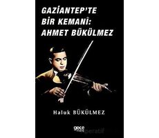 Gaziantepde Bir Kemani Ahmet Bükülmez - Haluk Bükülmez - Gece Kitaplığı