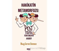 Hakikatin Metamorfozu: Post-Truth Yeni Medya Haber - İlkay Ceren Sönmez - Gece Kitaplığı