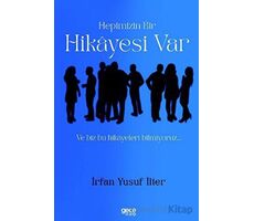 Hepimizin Bir Hikayesi Var ve Biz Bu Hikayeleri Bilmiyoruz… - İrfan Yusuf İlter - Gece Kitaplığı