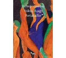 Yokuş Aşağı Portakallar - Zeynep Uzunbay - Sel Yayıncılık