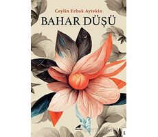 Bahar Düşü - Ceylin Erbak Aytekin - Kara Karga Yayınları