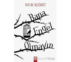 Bana Engel Olmayın - Nur İçözü - Altın Kitaplar