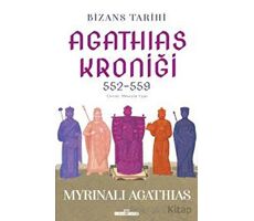 Bizans Tarihi: Agathias Kroniği (552-559) - Myrinalı Agathias - Timaş Yayınları