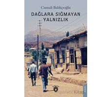Dağlara Sığmayan Yalnızlık - Cumali Balıkçıoğlu - Dorlion Yayınları