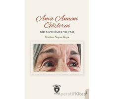 Ama Annem Gözlerin Bir Alzheimer Yılcası - Nurhan Noyan Kaya - Dorlion Yayınları