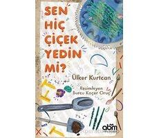 Sen Hiç Çiçek Yedin Mi? - Ülker Kurtcan - Abm Yayınevi