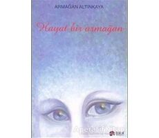 Hayat Bir Armağan - Armağan Altınkaya - Scala Yayıncılık