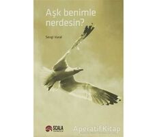 Aşk Benimle Nerdesin? - Sevgi Vural - Scala Yayıncılık