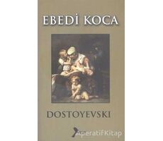 Ebedi Koca - Fyodor Mihayloviç Dostoyevski - Karmen Yayınları