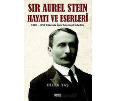 Sir Aurel Stein, Hayatı ve Eserleri - Dilek Taş - Gece Kitaplığı