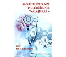 Sağlık Bilimlerinde Multidisipliner Yaklaşımlar 4 - Bedriye Tunçsiper - Gece Kitaplığı