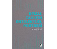 Kemal Tahir’in Entelektüel Portresi - Kurtuluş Kayalı - Ketebe Yayınları