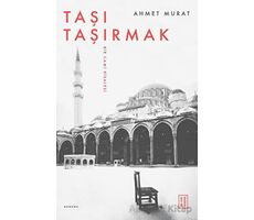 Taşı Taşırmak - Ahmet Murat - Ketebe Yayınları