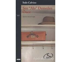 Sen Alo Demeden Önce - Italo Calvino - Yapı Kredi Yayınları