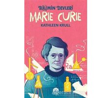 Marie Curie - Bilimin Devleri - Kathleen Krull - Martı Genç Yayınları