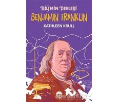 Benjamin Franklin - Bilimin Devleri - Kathleen Krull - Martı Genç Yayınları