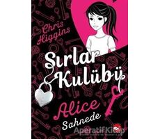 Sırlar Kulübü - 1 Alice Sahnede - Chris Higgins - Beyaz Balina Yayınları