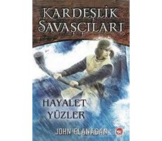 Kardeşlik Savaşçıları 6 - Hayalet Yüzler - John Flanagan - Beyaz Balina Yayınları