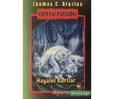 Korku Kulübü 16 - Hayalet Kurtlar - Thomas C. Brezina - Beyaz Balina Yayınları