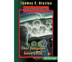 Öbür Dünyadan Gelen Çocuk - Korku Kulübü 17 - Thomas C. Brezina - Beyaz Balina Yayınları