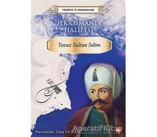 İlk Osmanlı Halifesi Yavuz Sultan Selim - Kolektif - Beyaz Balina Yayınları