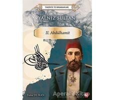 Yalnız Sultan 2. Abdülhamit - Tarihte İz Bırakanlar - Tuna Duran - Beyaz Balina Yayınları