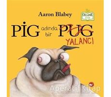 Pig Adında Bir Yalancı - Aaron Blabey - Beyaz Balina Yayınları