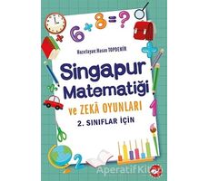 2. Sınıflar İçin Singapur Matematiği ve Zeka Oyunları - Hasan Topdemir - Beyaz Balina Yayınları