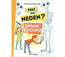 Peki Ama Neden? - İnsan Vücudu - Giuliana Rotondi - Domingo Yayınevi