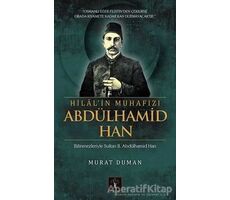 Hilalin Muhafızı Abdülhamid Han - Murat Duman - İlgi Kültür Sanat Yayınları