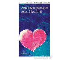 Aşkın Metafiziği - Arthur Schopenhauer - İlgi Kültür Sanat Yayınları