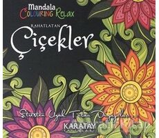 Rahatlatan Çiçekler - Mandala Colouring Relax - Kolektif - Karatay Yayınları