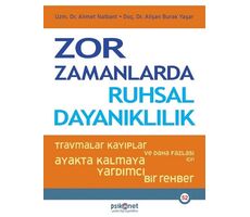 Zor Zamanlarda Ruhsal Dayanıklılık - Ahmet Nalbant - Psikonet Yayınları