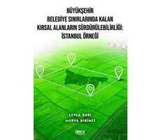 Büyükşehir Belediye Sınırlarında Kalan Kırsal Alanların Sürdürülebilirliği: İstanbul Örneği