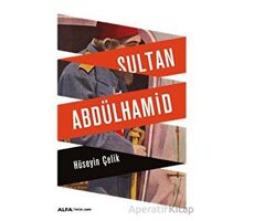 Sultan Abdülhamid - Hüseyin Çelik - Alfa Yayınları
