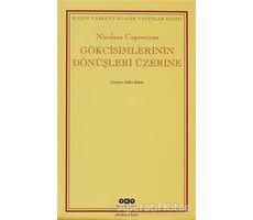 Gökcisimlerinin Dönüşleri Üzerine - Nicolaus Copernicus - Yapı Kredi Yayınları