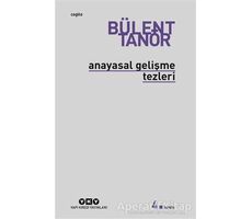 Anayasal Gelişme Tezleri - Bülent Tanör - Yapı Kredi Yayınları