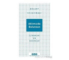 Aklımızda Bulunsun - İş İnsanları İçin Denemeler - Bülent Eczacıbaşı - Yapı Kredi Yayınları