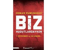 Biz Hudutlardayken - Osman Pamukoğlu - İnkılap Kitabevi