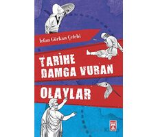 Tarihe Damga Vuran Olaylar - İrfan Gürkan Çelebi - Timaş Yayınları