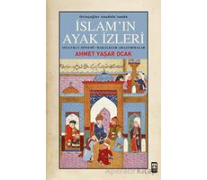 İslamın Ayak İzleri - Ahmet Yaşar Ocak - Timaş Yayınları